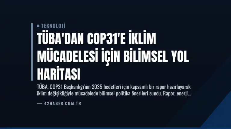 TÜBA’dan COP31’e İklim Mücadelesi İçin Bilimsel Yol Haritası