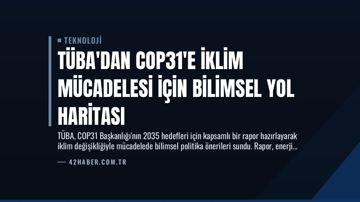 TÜBA’dan COP31’e İklim Mücadelesi İçin Bilimsel Yol Haritası