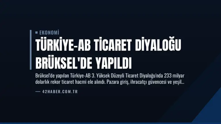 Türkiye-AB Ticaret Diyaloğu Brüksel’de Yapıldı