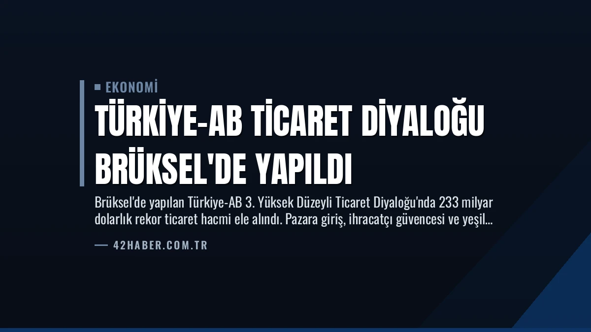 Türkiye-AB Ticaret Diyaloğu Brüksel’de Yapıldı