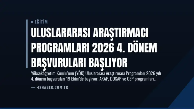 Uluslararası Araştırmacı Programları 2026 4. Dönem Başvuruları Başlıyor
