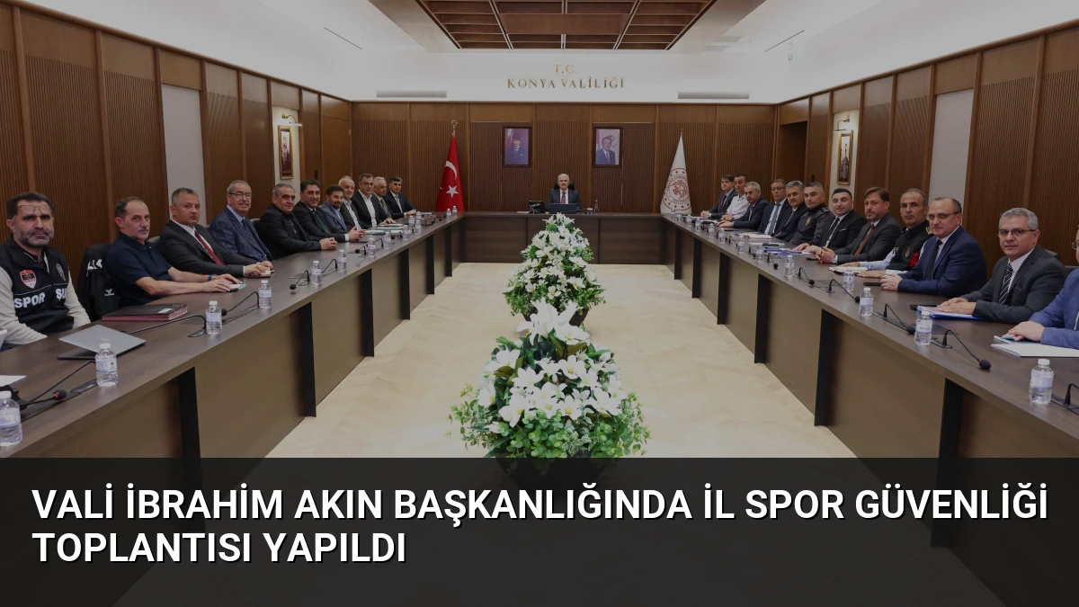 Vali İbrahim Akın Başkanlığında İl Spor Güvenliği Toplantısı Yapıldı